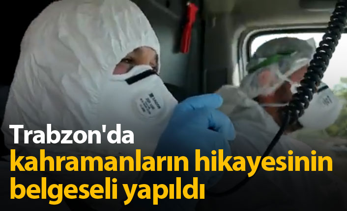 Trabzon'da kahramanların hikayesinin belgeseli yapıldı