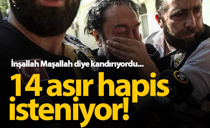 Adnan Oktar'a 150 yıldan 1365 yıla kadar hapis istemi!