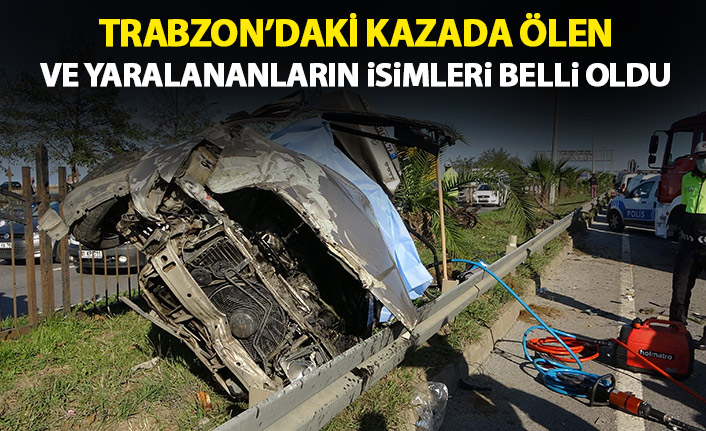 Trabzon'daki kazada ölen ve yaralananların isimleri belli oldu