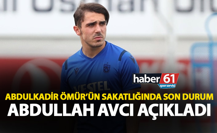 Abdulkadir Ömür’ün sakatlığında son durum! Avcı iyi haberi verdi