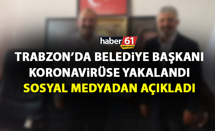 Arsin Belediye Başkanı Sait Gürsoy’un Covid-19 testi pozitif çıktı
