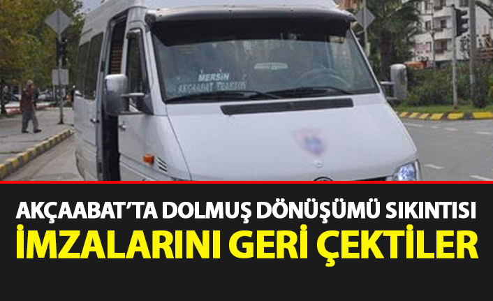 Akçaabat'ta dolmuş dönüşümü sıkıntısı! İmzalarını geri çektiler