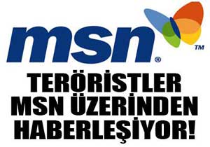 Teröristler MSN kullanıyor