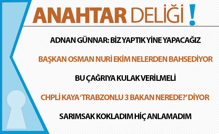 Anahtar Deliği 22.11.2020 Adnan Günnar: “Biz yaptık, yine yapacağız”