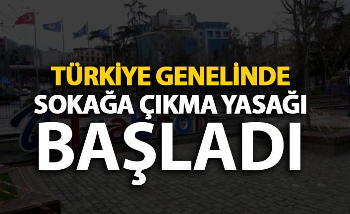 Türkiye'de sokağa çıkma yasağı başladı! Kısıtlama ne kadar sürecek?