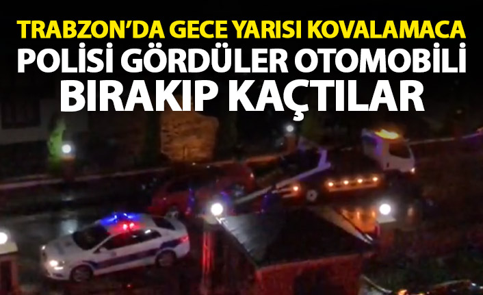 Trabzon'da gece yarısı kovalamaca! Polisi görünce otomobili bırakıp kaçtılar