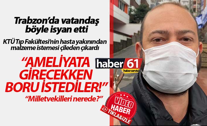 KTÜ Tıp Fakültesi’nin malzeme isteği çileden çıkardı