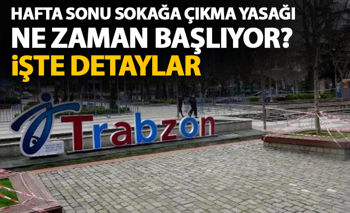 Hafta sonu sokağa çıkma yasağı ne zaman başlıyor? İşte detaylar