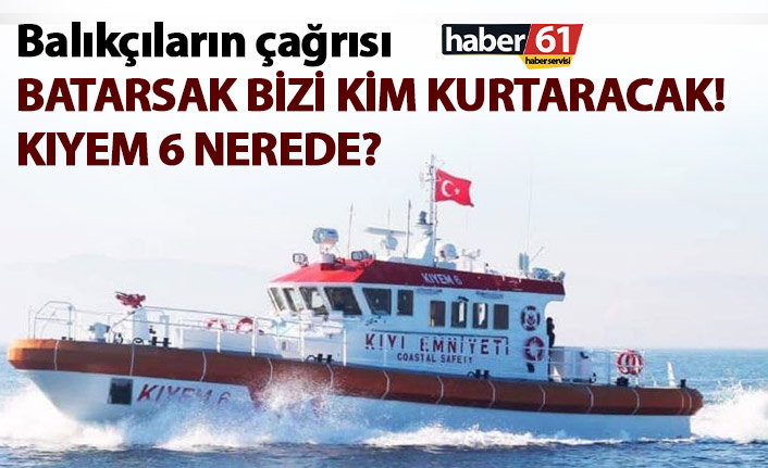 Trabzon'da balıkçılardan çağrı: Batarsak bizi kim kurtaracak