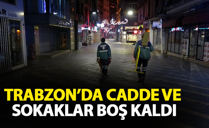 21.00’da sokağa çıkma yasağı başladı. Trabzon'da vatandaşlar, kısıtlamaya uydu