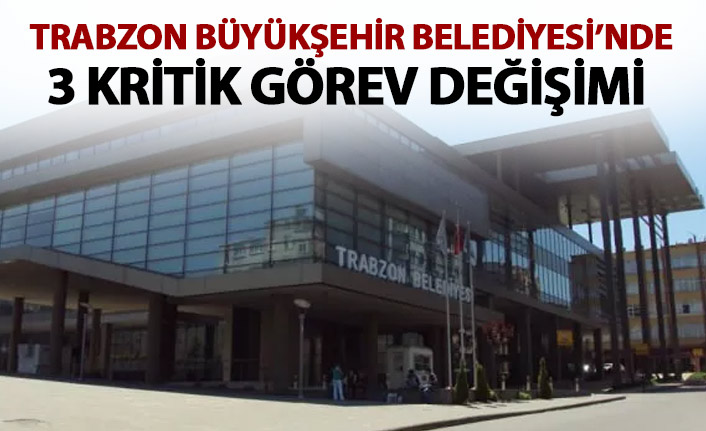 Büyükşehir Belediyesi'nde görev değişimi