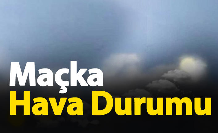 Trabzon Maçka Hava Durumu 