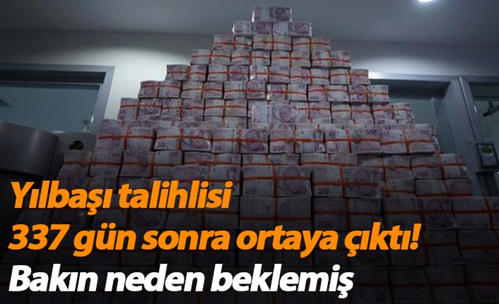 Yılbaşı talihlisi 337 gün sonra ortaya çıktı! Bakın neden beklemiş