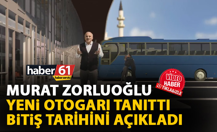 Trabzon'da yeni otogar ne zaman bitecek? Zorluoğlu açıkladı