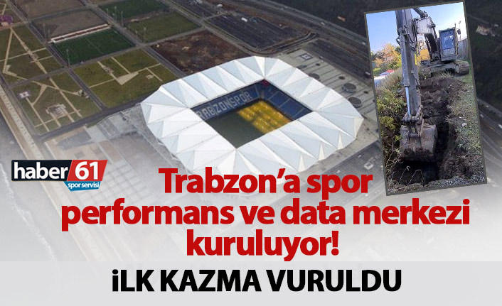 Trabzon’da spor merkezi için ilk kazma vuruldu