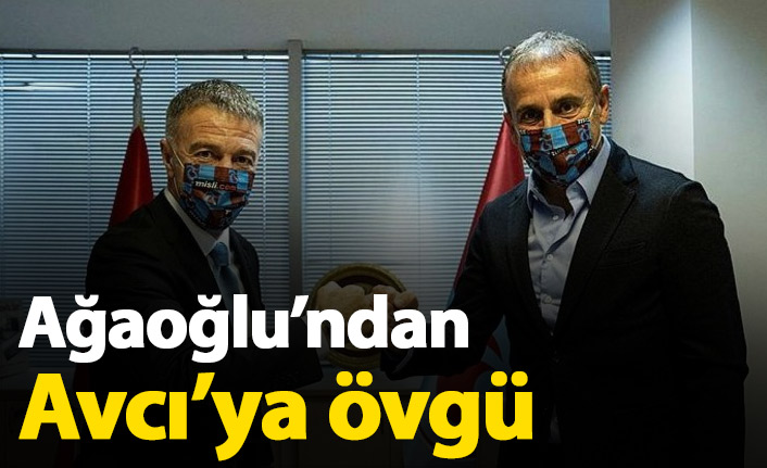 Ağaoğlu'ndan Avcı'ya övgü