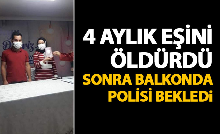 4 aylık eşini bıçaklayarak öldürdü! Sonra polisi bekledi