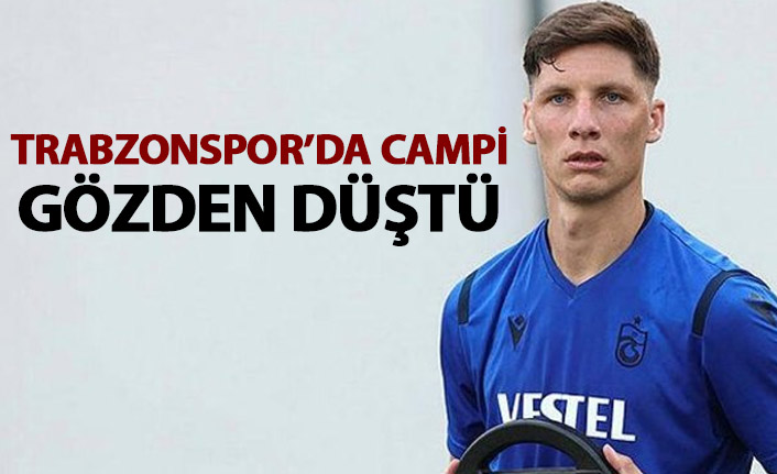 Trabzonspor'da Campi gözden düştü