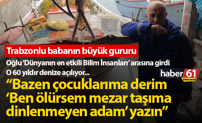 Trabzonlu babanın büyük gururu