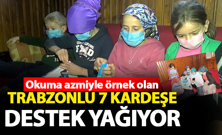 Trabzon'da Okuma azimleriyle örnek olan 7 kardeşe destek yağıyor