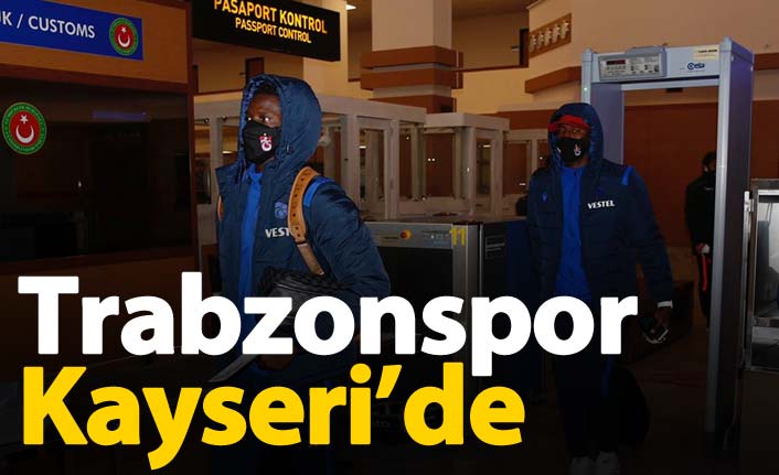 Trabzonspor Ligin 12. hafta karşılaşması için Kayseri'te gitti.