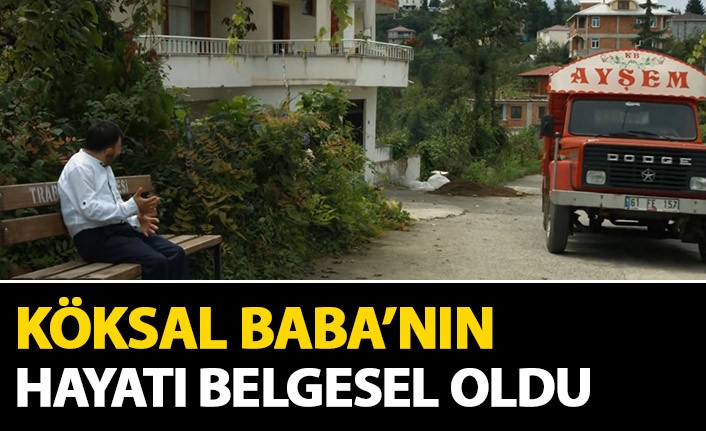 Köksal Baba'nın hayatı belgesel oldu