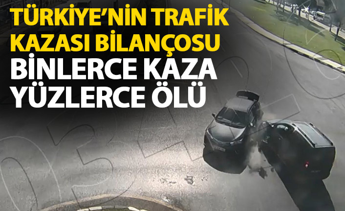 Türkiye'nin 1 aylık trafik bilançosu! Binlerce kaza yüzlerce ölü