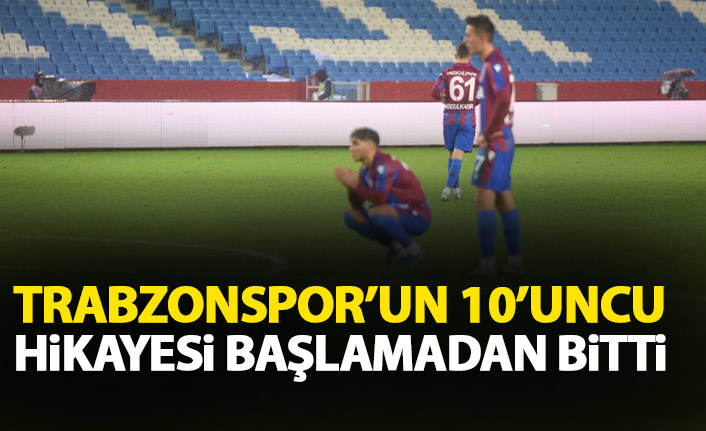 Trabzonspor'un hikayesi başlamadan bitti