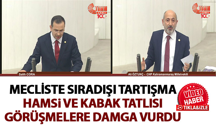 Mecliste Trabzon ile Kahramanmaraş arasında hamsi ve kabak tartışması!