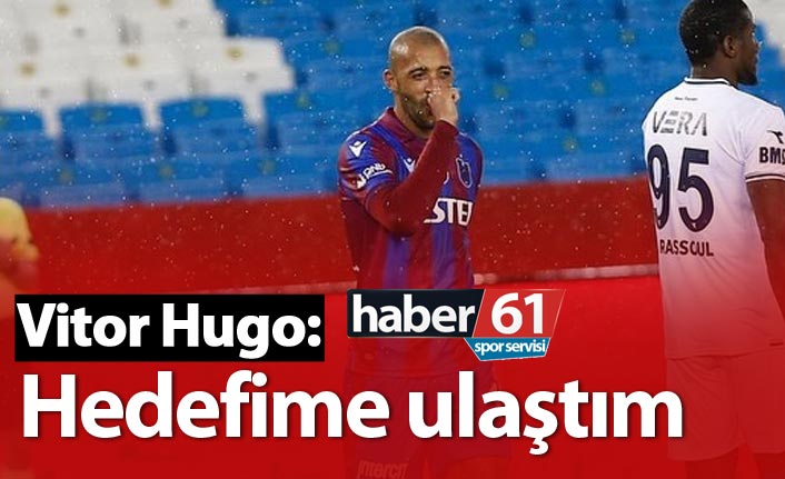 Vitor Hugo: Hedefime ulaştım