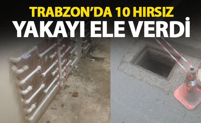 Trabzon’da 10 hırsız yakalandı