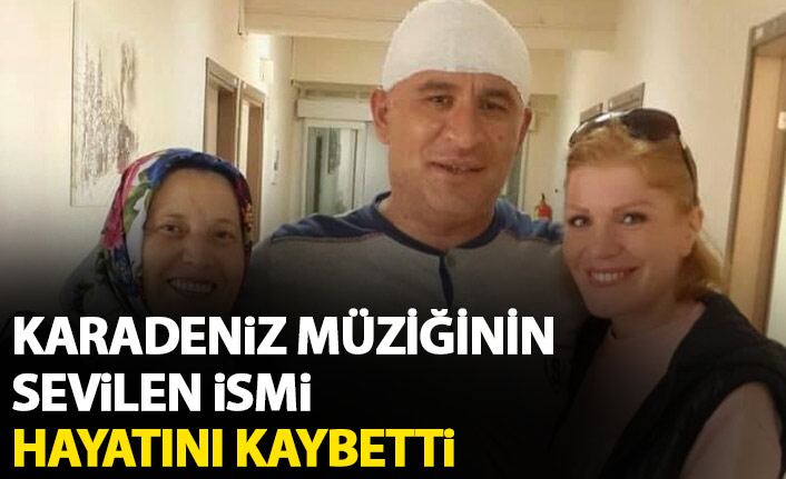 Karadeniz müziğinin sevilen ismi Hüseyin Aydın (Çayan Hüseyin) hayatını kaybetti