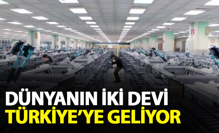 İki dev şirket Türkiye'ye geliyor