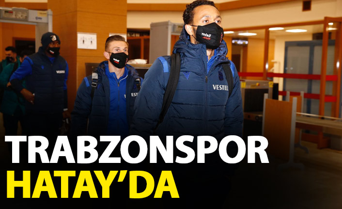 Trabzonspor Hatay'da