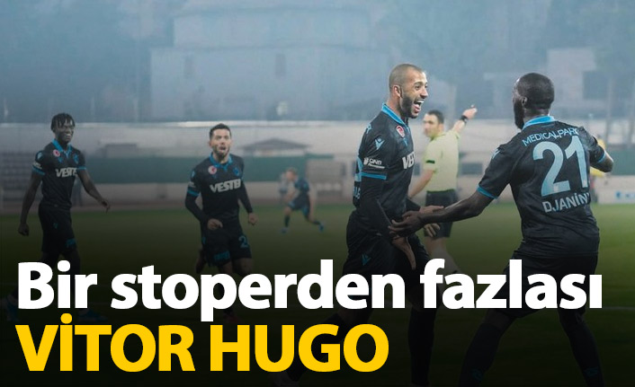 Bir stoperden fazlası: Vitor Hugo