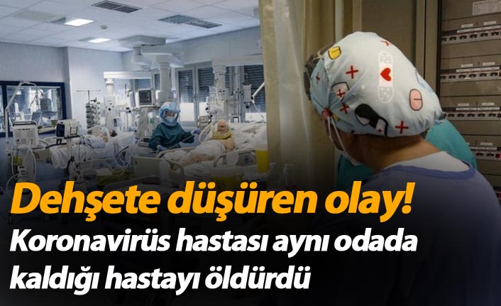 Dehşete düşüren olay! Koronavirüs hastası aynı odada kaldığı hastayı öldürdü