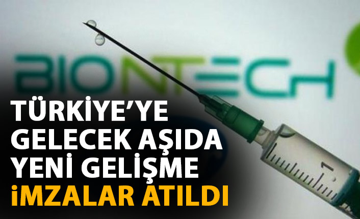 Türkiye'ye gelecek Koronavirüs aşısında yeni gelişme! İmzalar atıldı