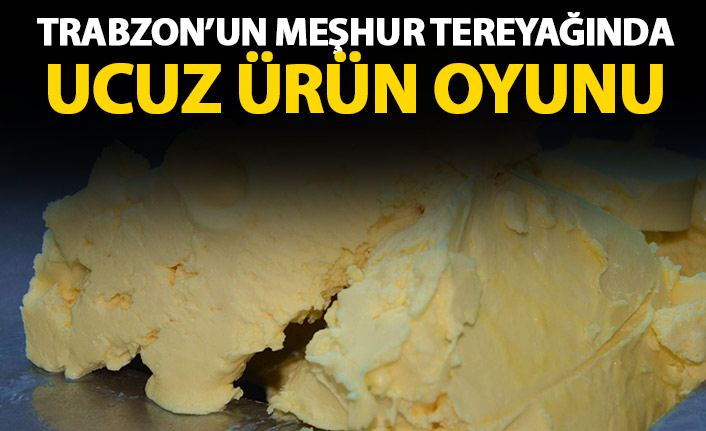 Trabzon'un meşhur tereyağının gerçeği nasıl anlaşılır? Sahte ürünler için uyarı