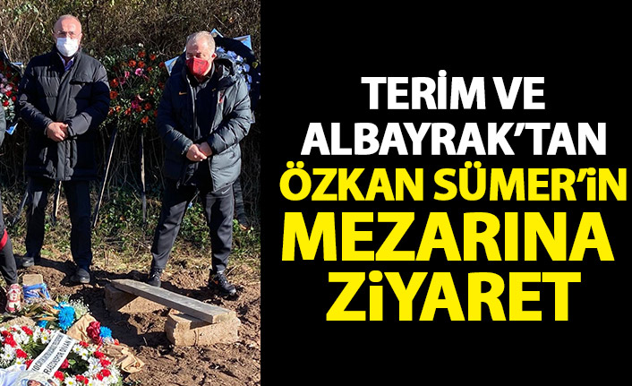 Terim ve Albayrak'tan Özkan Sümer'in mezarına ziyaret