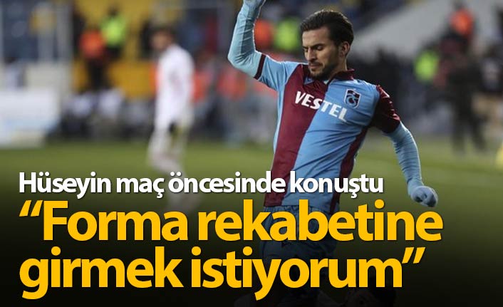 Hüseyin Türkmen: Forma rekabetine girmek istiyorum