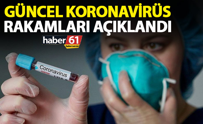 Güncel koronavirüs rakamları açıkladı