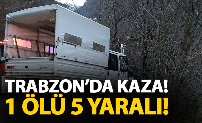 Trabzon'da kaza! 1 ölü 5 yaralı