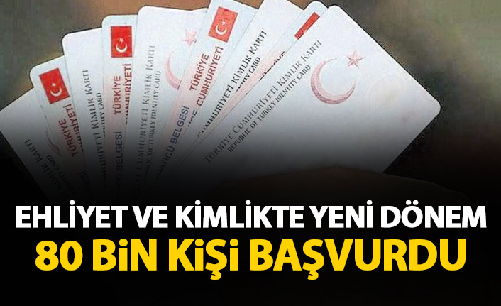 Kimlik ve ehliyette yeni dönem! 800 bin kişi başvurdu