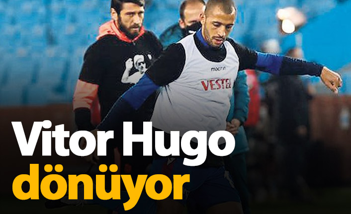 Vitor Hugo takıma dönüyor