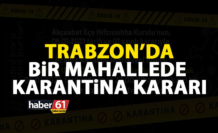 Trabzon'da bir mahallede karantina kararı