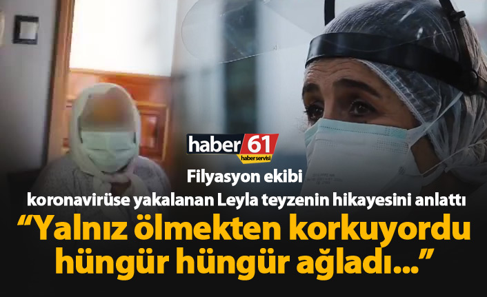 "Yalnız ölmekten korkuyordu, hüngür hüngür ağlıyordu"