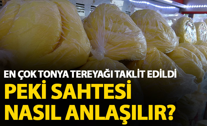 En çok taklit edilen Tonya Tereyağı'nın sahtesi nasıl anlaşılır?