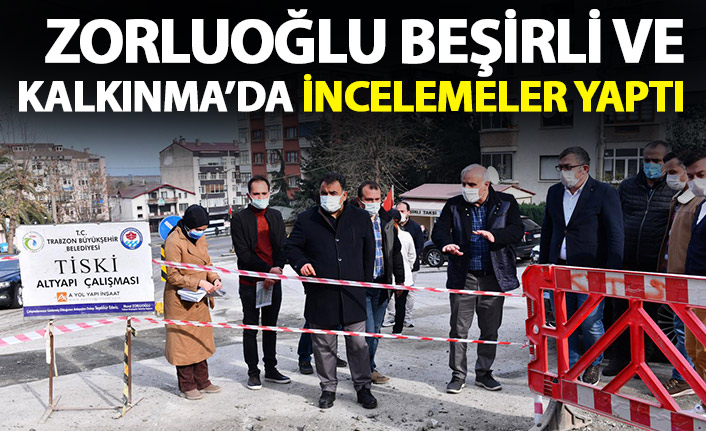 Zorluoğlu Beşirli ve Kalkınma Mahallelerini inceledi