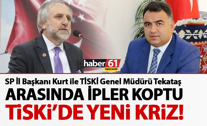 TİSKİ’de yeni kriz! SP Trabzon İl Başkanı Kurt ile TİSKİ Genel Müdürü Tekataş arasında ipler koptu