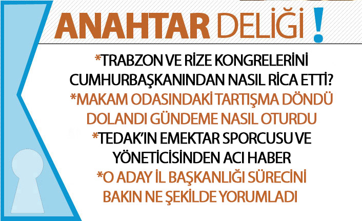 Anahtar Deliği 11.01.2021 Cumhurbaşkanı Erdoğan’dan Trabzon ve Rize kongreleri için destek talebi